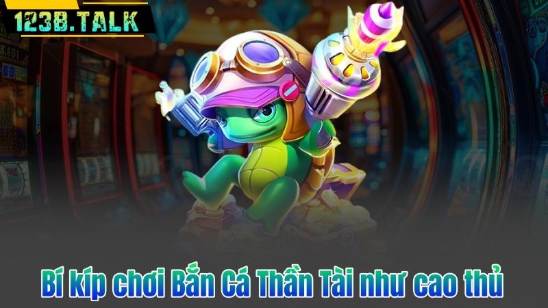Bắn Cá Thần Tài - Game Săn Xu Đổi Thưởng Hot Nhất 2025 8 Bí kíp chơi Bắn Cá Thần Tài như cao thủ