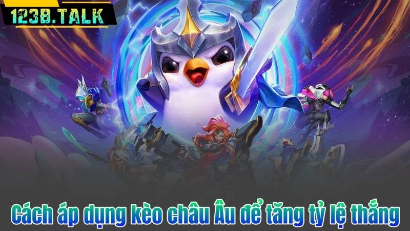 Kèo Châu Âu - Vũ Khí Lợi Hại Của Dân Chơi Chuyên Nghiệp 7 Cách áp dụng kèo châu Âu để tăng tỷ lệ thắng