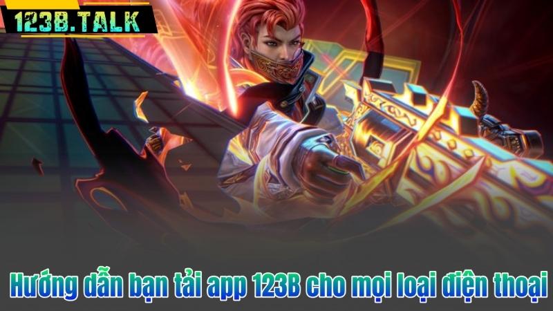 Tải App 123B 5 Hướng dẫn bạn tải app 123B cho mọi loại điện thoại