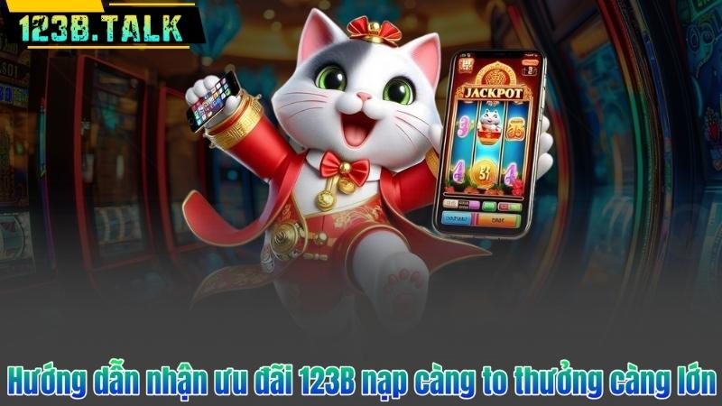 Khám Phá Ưu Đãi Hấp Dẫn: 123B Nạp Càng To Thưởng Càng Lớn 8 Hướng dẫn nhận ưu đãi 123B nạp càng to thưởng càng lớn
