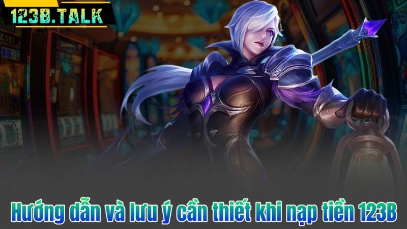 Nạp Tiền 123B 7 Hướng dẫn và lưu ý cần thiết khi nạp tiền 123B