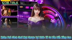 Khám Phá Cách Chơi Mạt Chược Tại 123B: Từ Cơ Bản Đến Nâng Cao