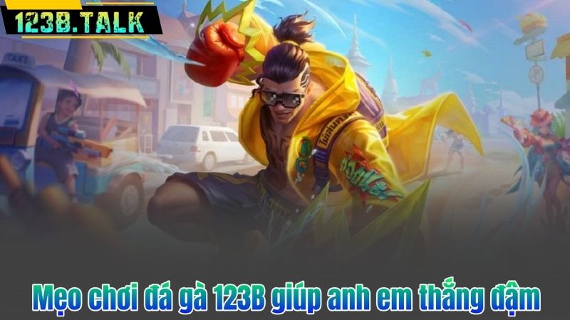 Mẹo Chơi Đá Gà 123B 2025 – Bí Kíp Từ Những Cao Thủ Lão Làng 8 Mẹo chơi đá gà 123B giúp anh em thắng đậm