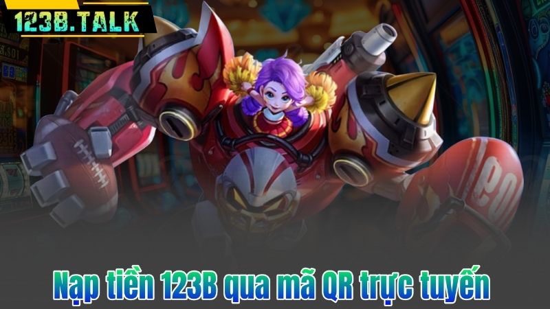 Nạp Tiền 123B 6 Nạp tiền 123B qua mã QR trực tuyến