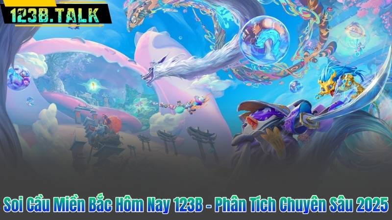 Soi Cầu Miền Bắc Hôm Nay 123B – Phân Tích Chuyên Sâu 2025 4 Soi Cầu Miền Bắc Hôm Nay 123B – Phân Tích Chuyên Sâu 2025