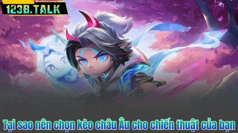 Kèo Châu Âu - Vũ Khí Lợi Hại Của Dân Chơi Chuyên Nghiệp 6 Tại sao nên chọn kèo châu Âu cho chiến thuật của bạn