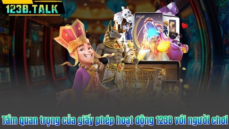 Tầm quan trọng của giấy phép hoạt động 123B với người chơi