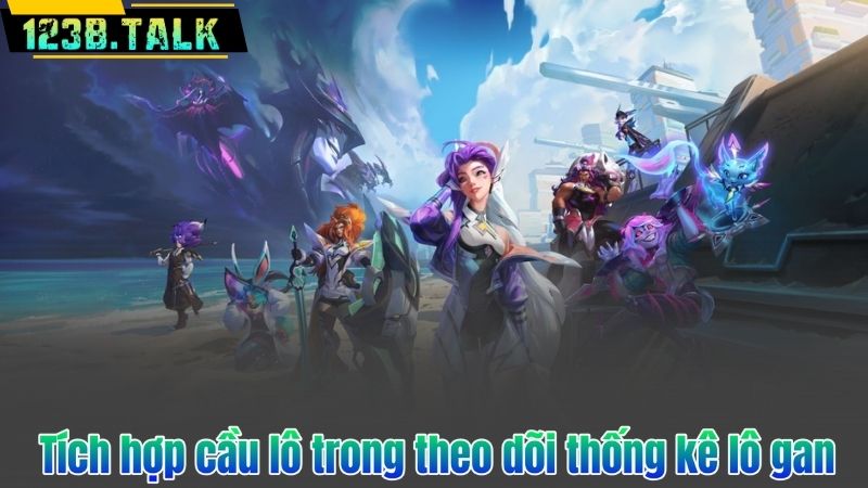 Tích hợp cầu lô trong theo dõi thống kê lô gan