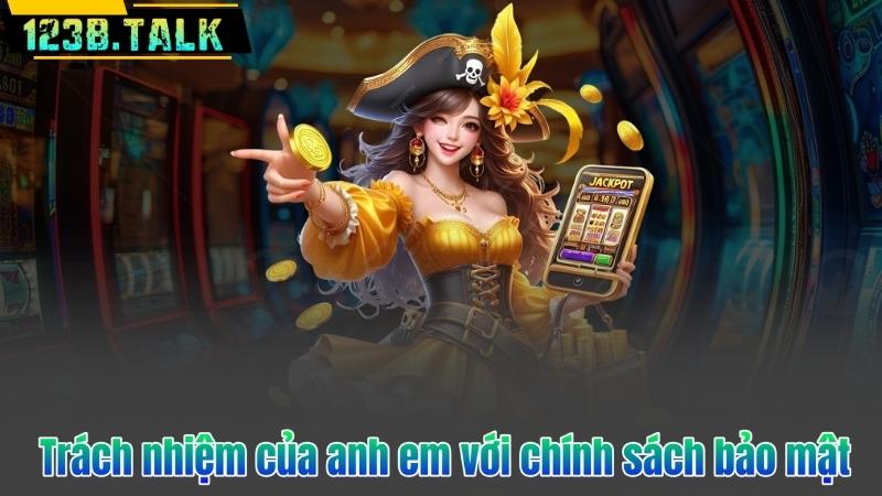 Chính Sách Bảo Mật 6 Trách nhiệm của anh em với chính sách bảo mật